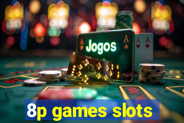 8p games slots